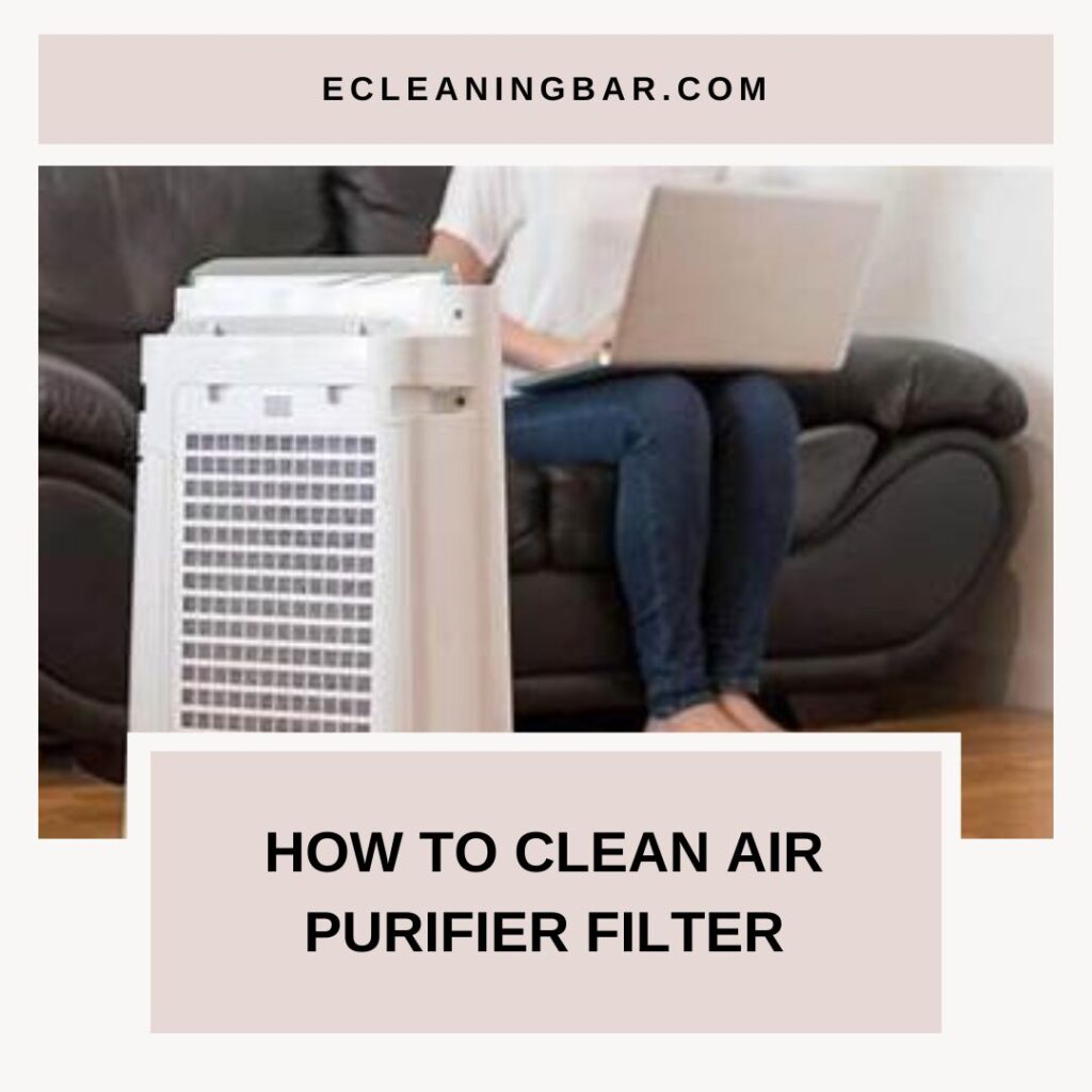 How To Clean Air Purifier Filter