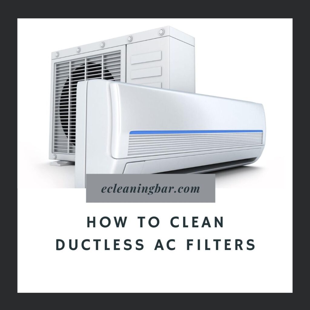 How To Clean Ductless AC Filters