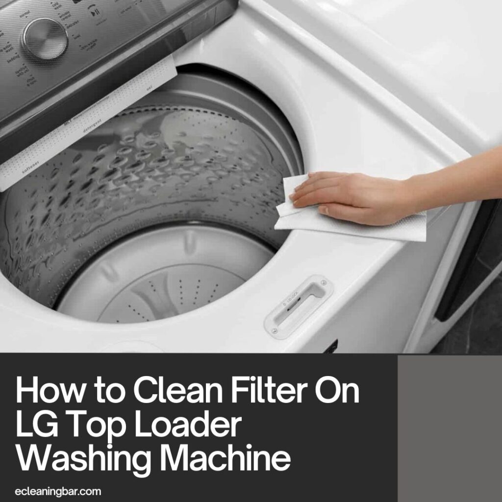 How to Clean Filter On LG Top Loader Washing Machine