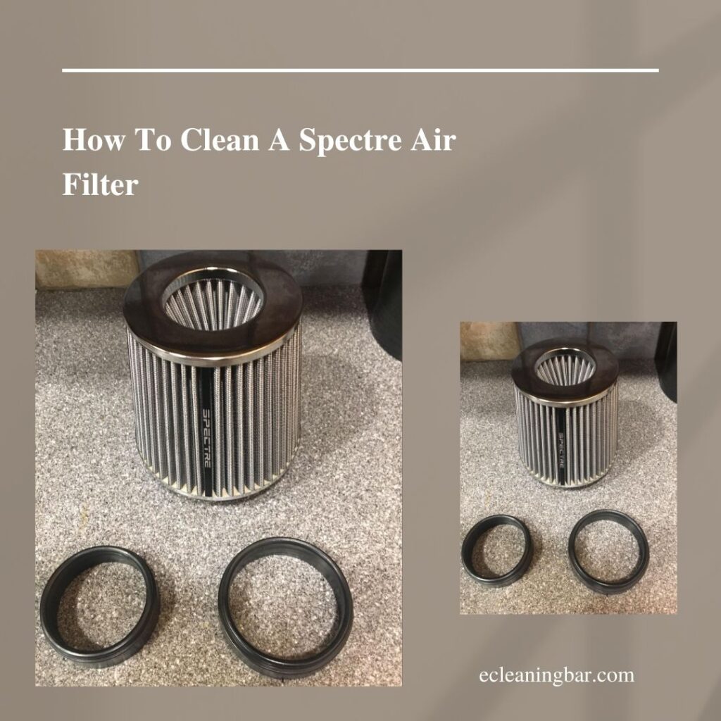 How To Clean A Spectre Air Filter