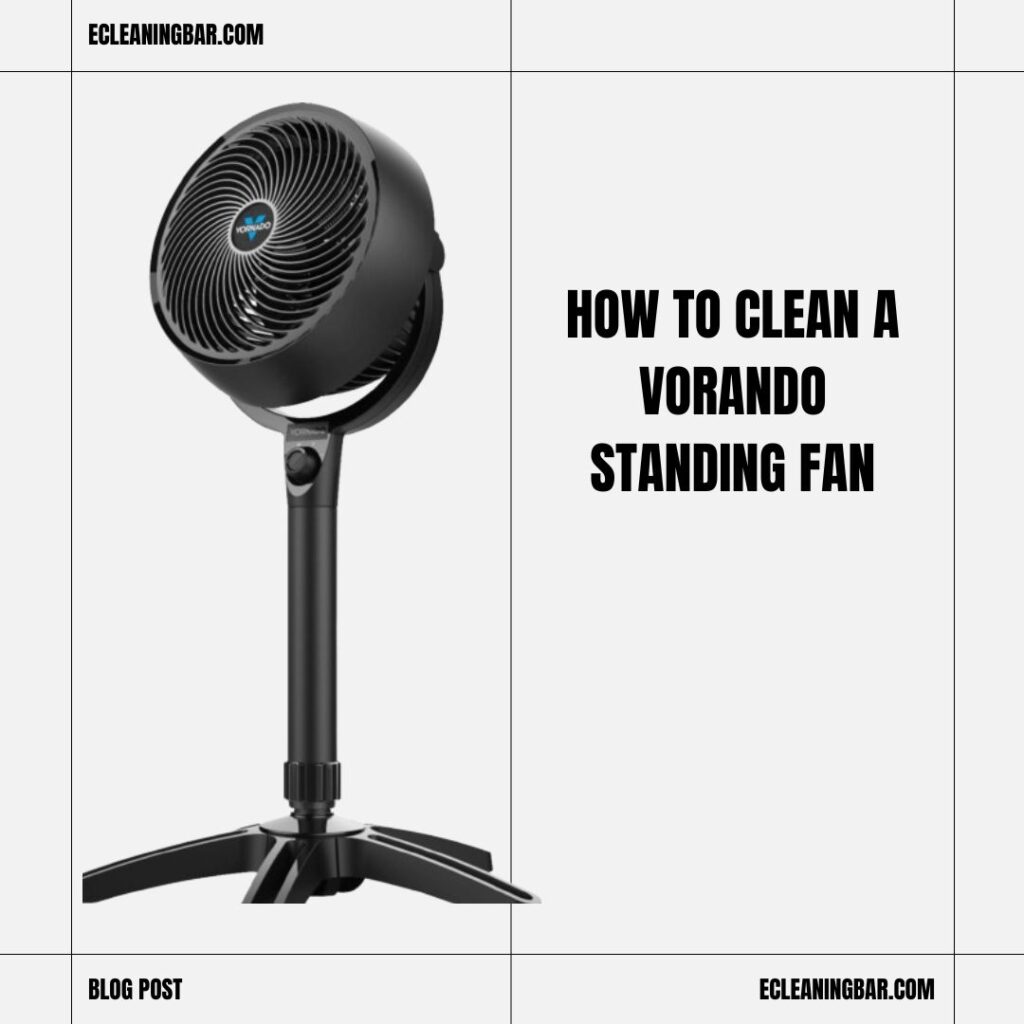 How To Clean A Vorando Standing Fan