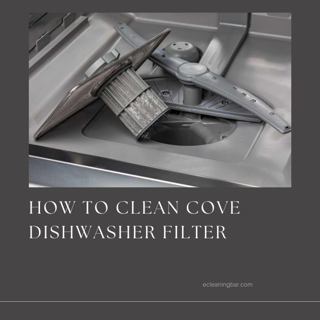 How To Clean Cove Dishwasher Filter