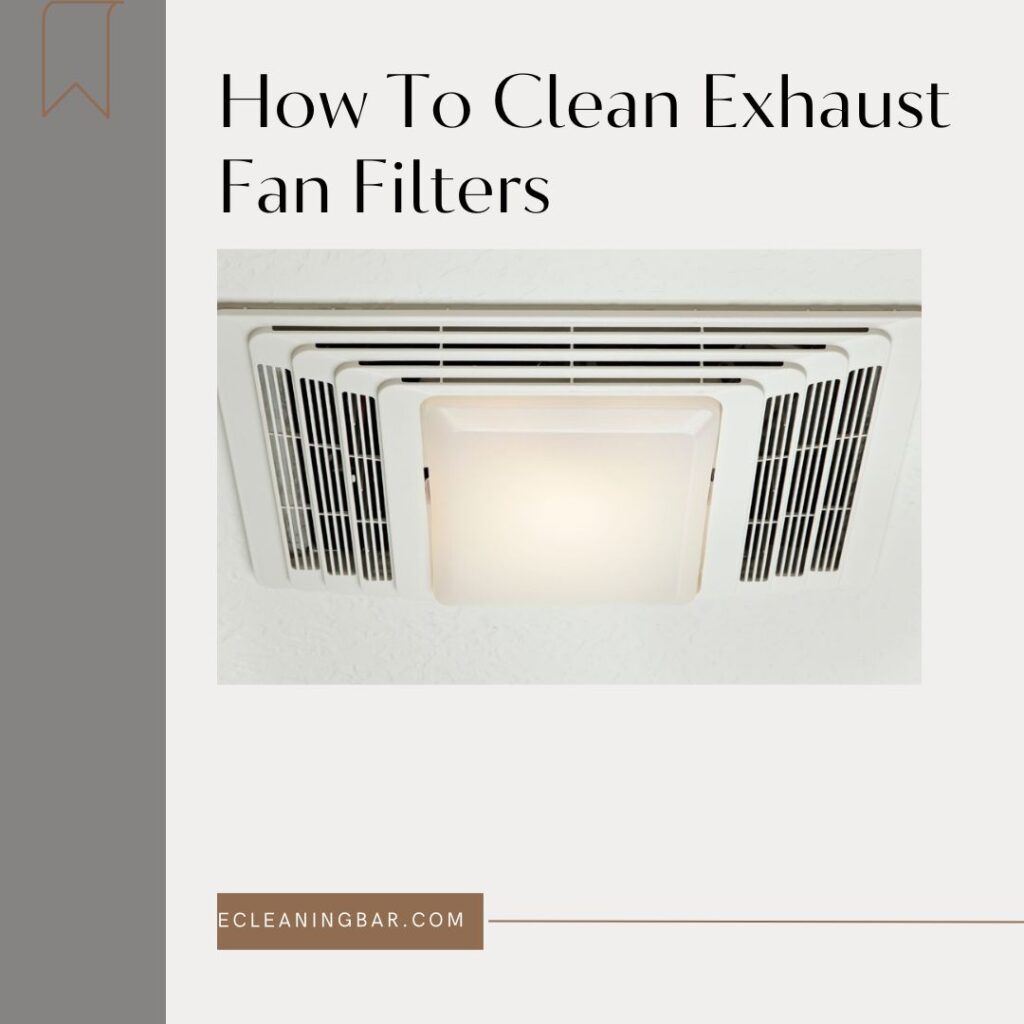 How To Clean Exhaust Fan Filters