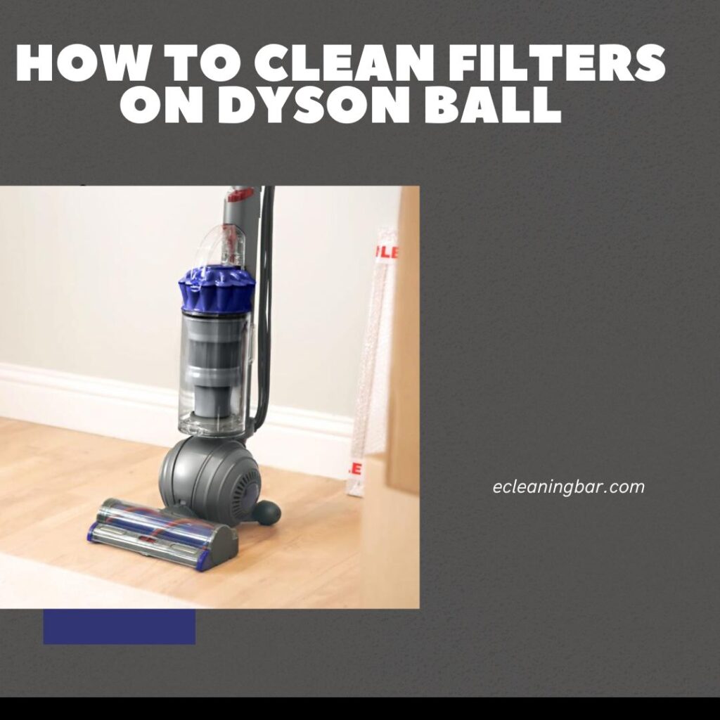 How To Clean Filters On Dyson Ball