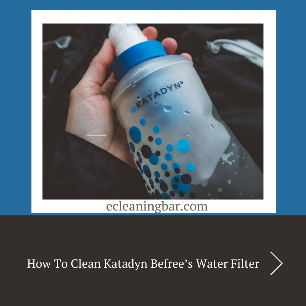 How To Clean Katadyn Befree’s Water Filter