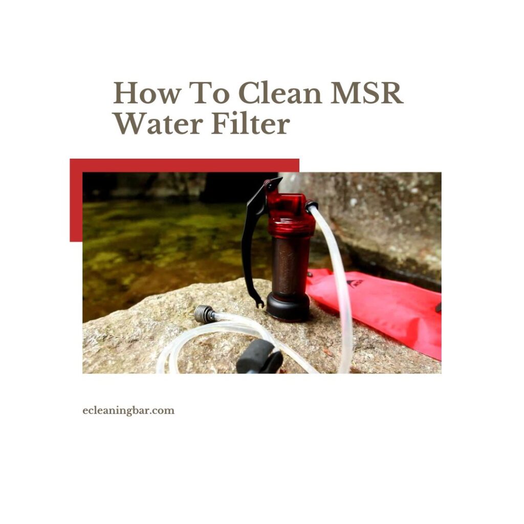 How To Clean MSR Water Filter