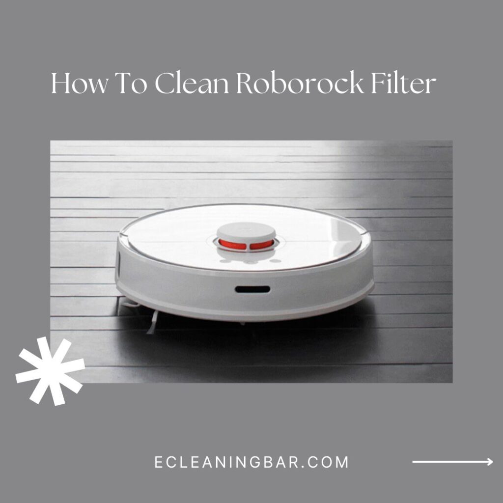 How To Clean Roborock Filter