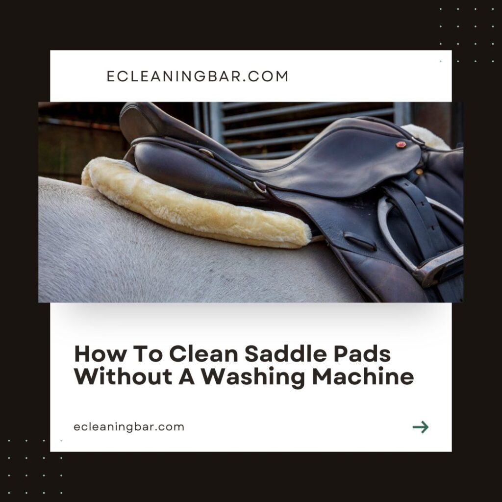 How To Clean Saddle Pads Without A Washing Machine