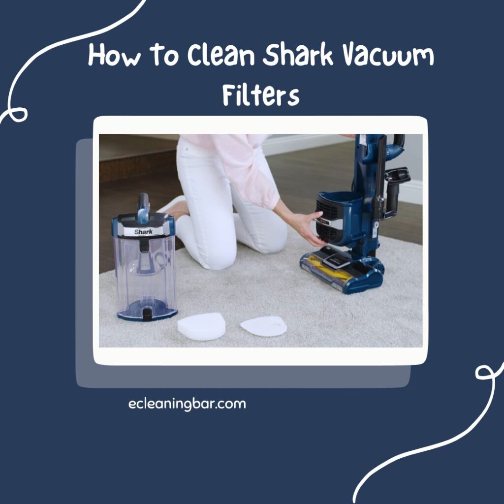 How To Clean Shark Vacuum Filters