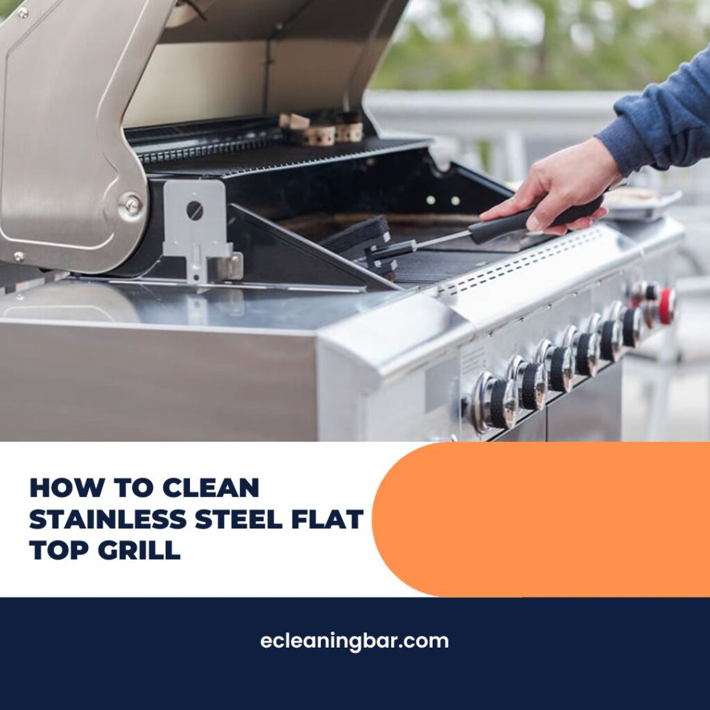 How To Clean Stainless Steel Flat Top Grill