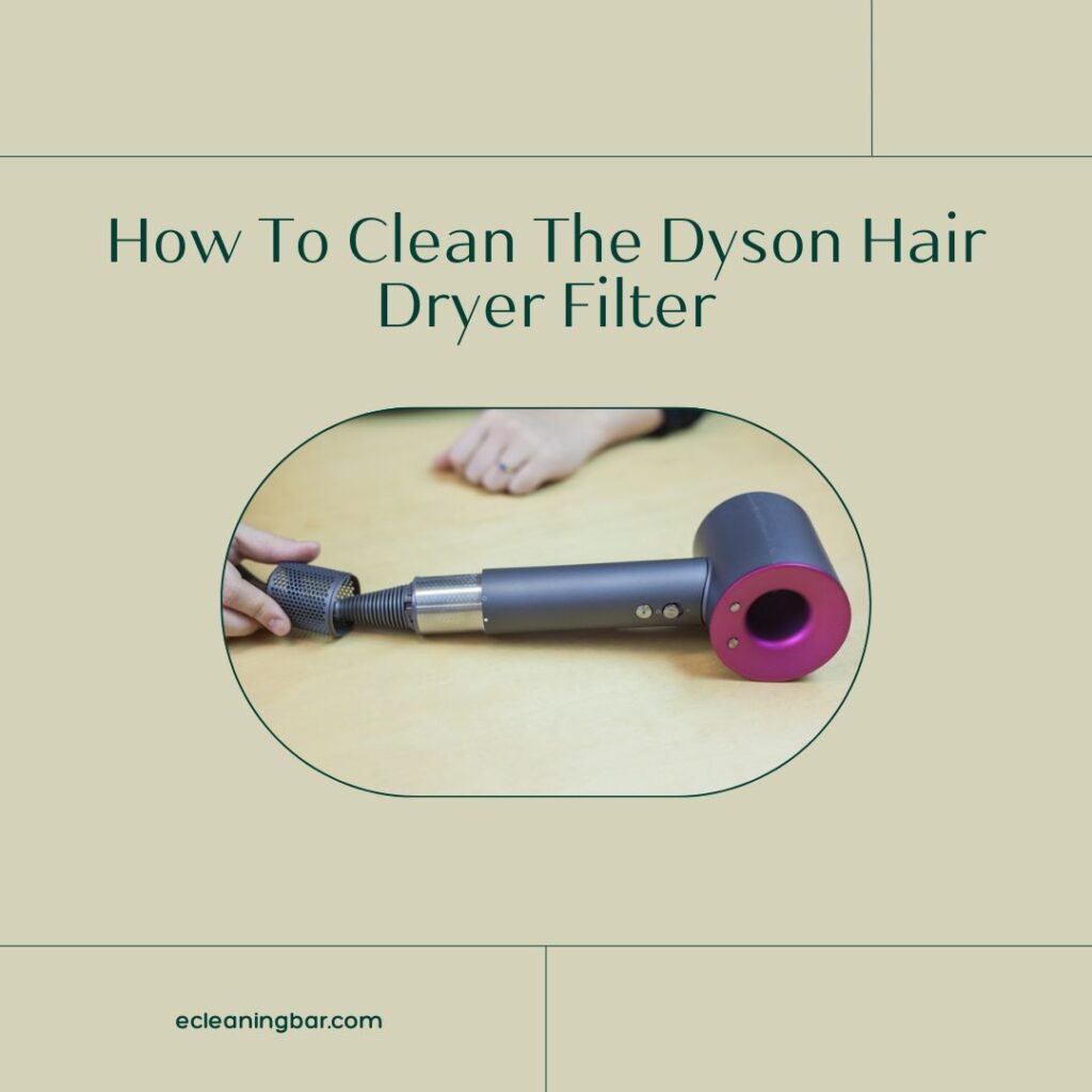 How To Clean The Dyson Hair Dryer Filter