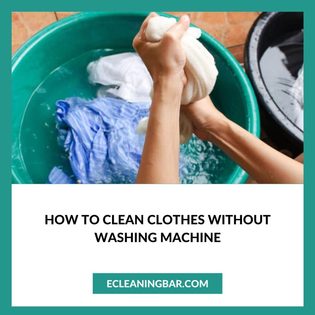 How To Clean Clothes Without Washing Machine