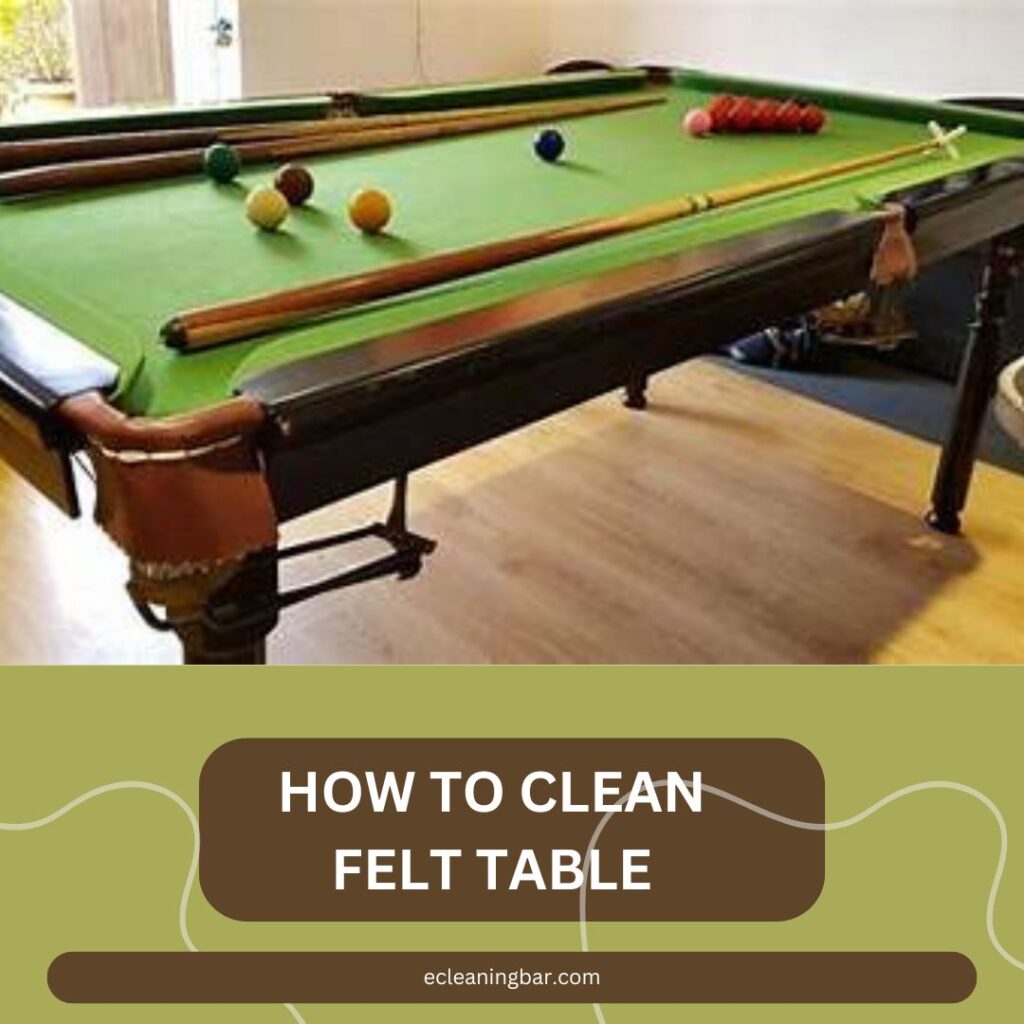 How To Clean Felt Table