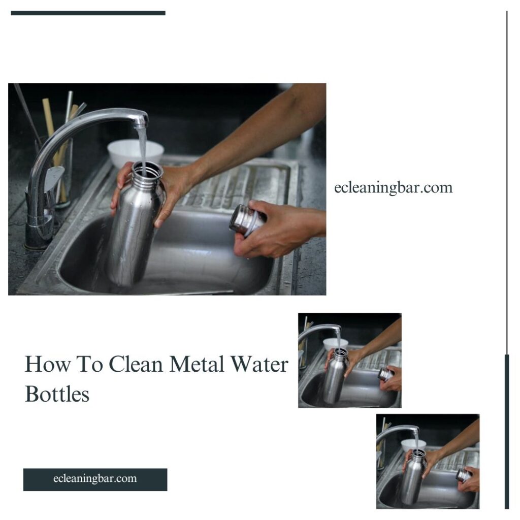 How To Clean Metal Water Bottles