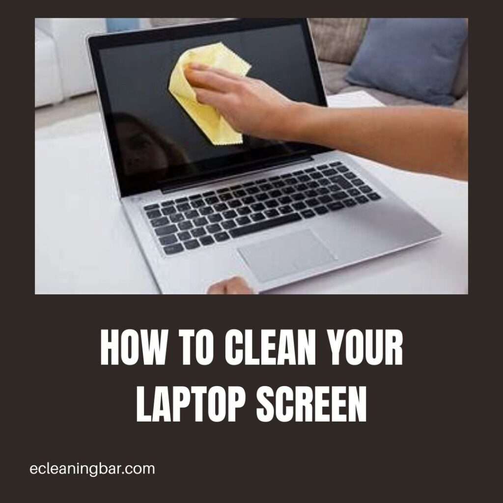 How To Clean Your Laptop Screen