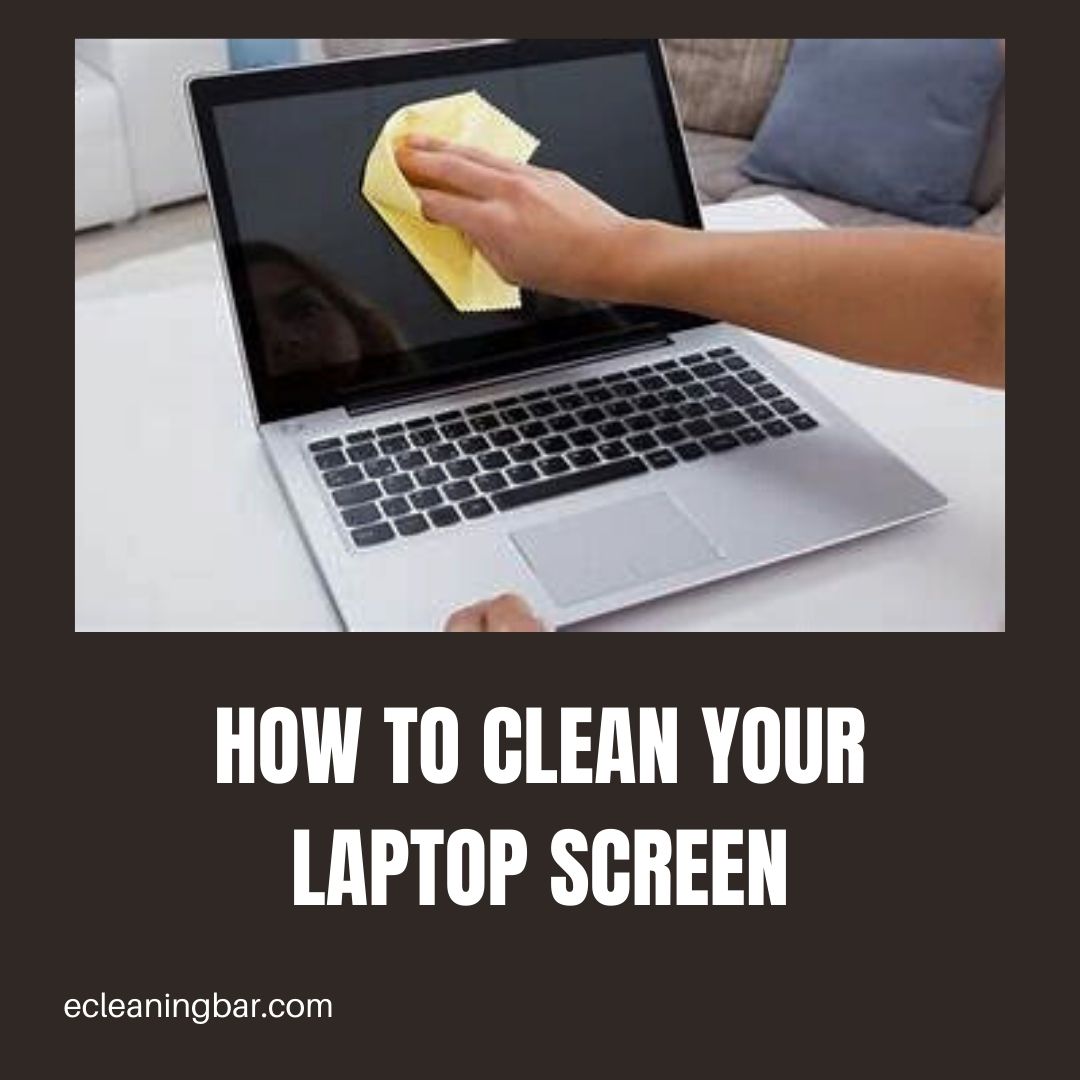 How To Clean Your Laptop Screen? DIY Methods