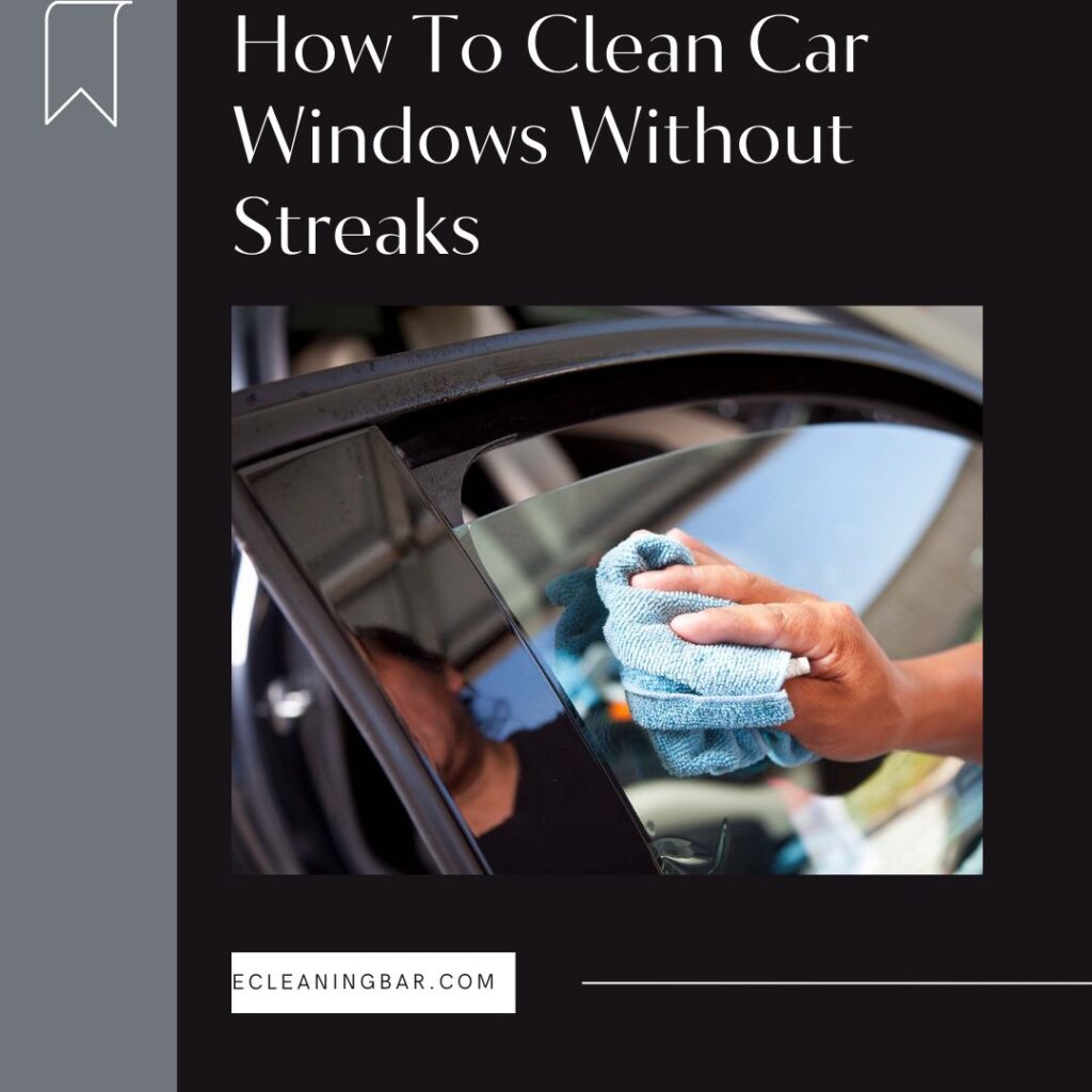 How To Clean Car Windows Without Streaks