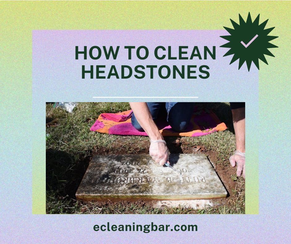 How To Clean Headstones