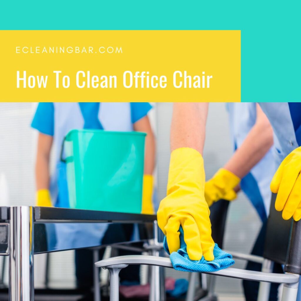 How To Clean Office Chair