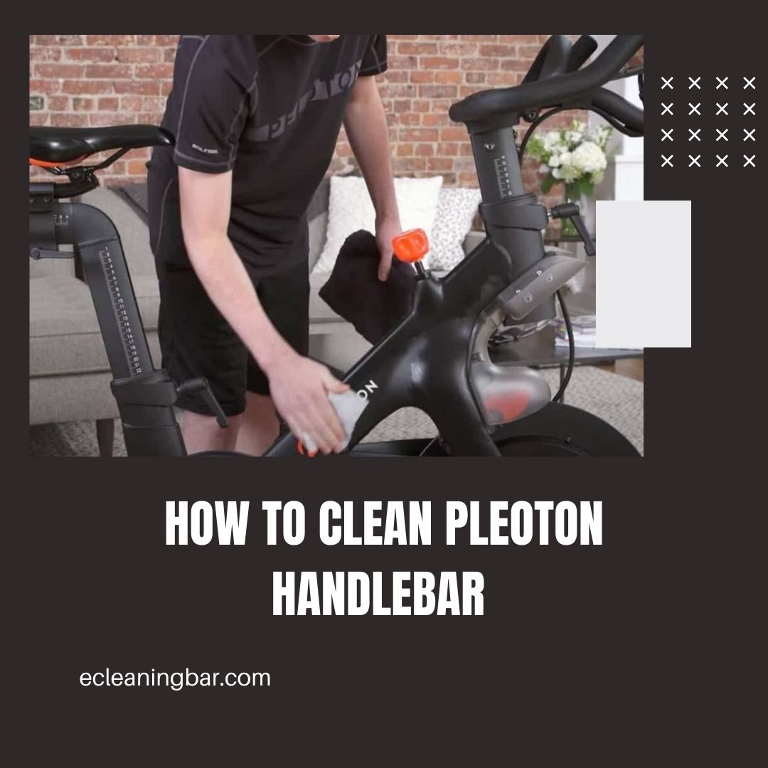 How To Clean Pleoton Handlebar – All You Need To Know