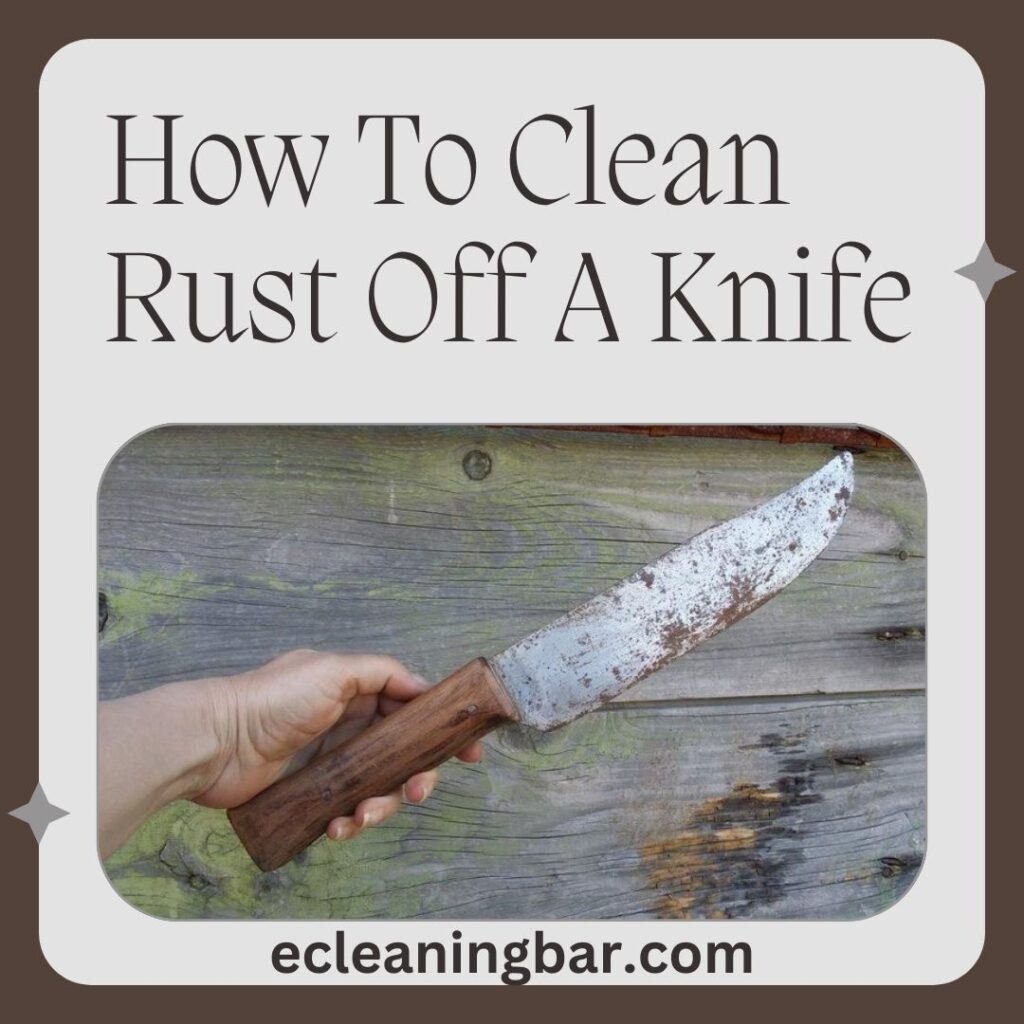 How To Clean Rust Off A Knife