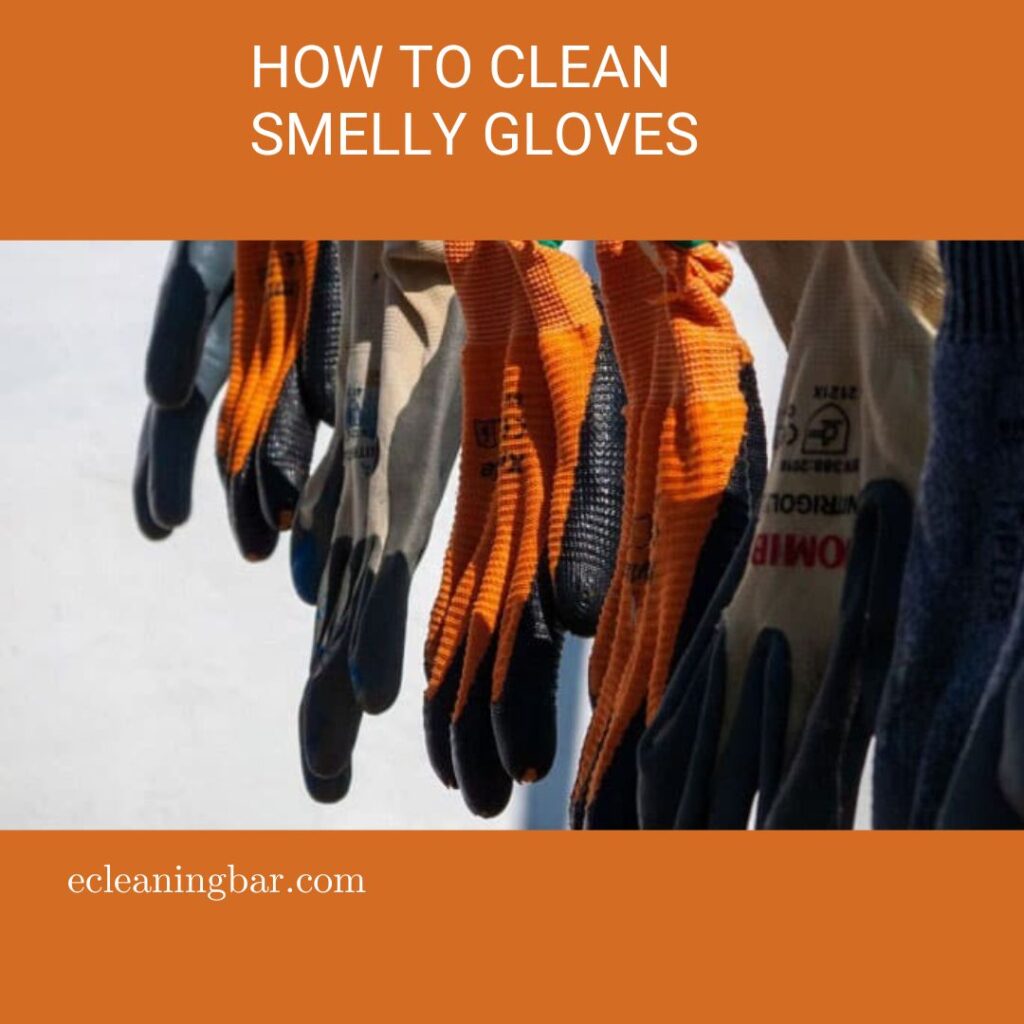 How To Clean Smelly Gloves