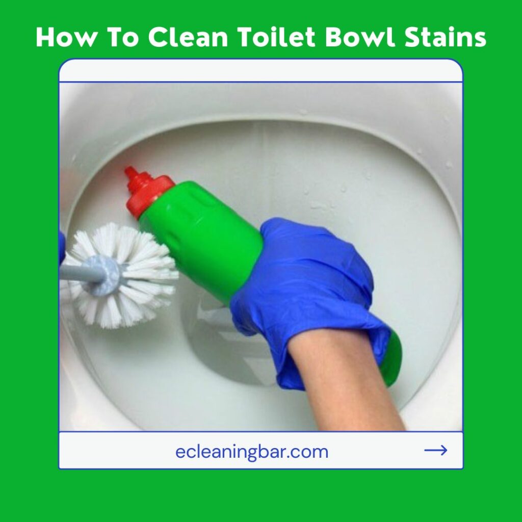 How To Clean Toilet Bowl Stains