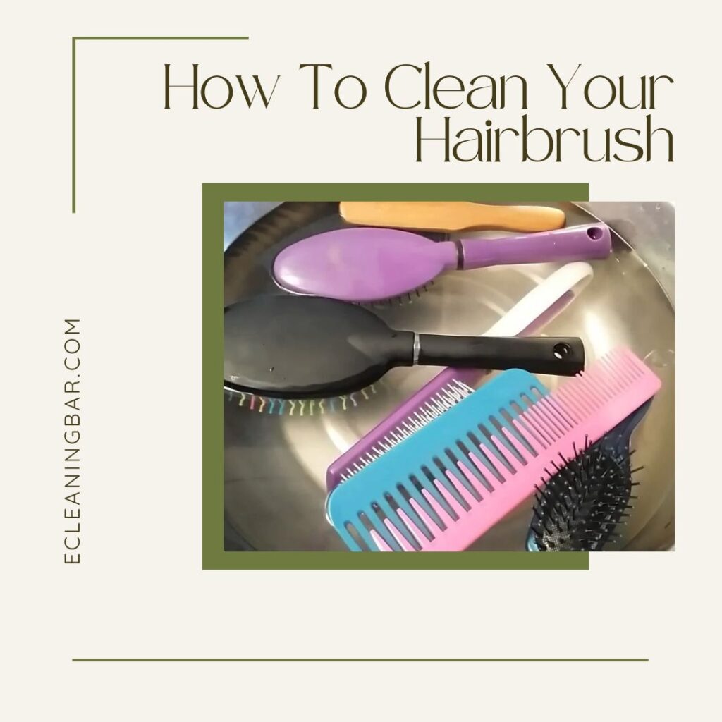 How To Clean Your Hairbrush