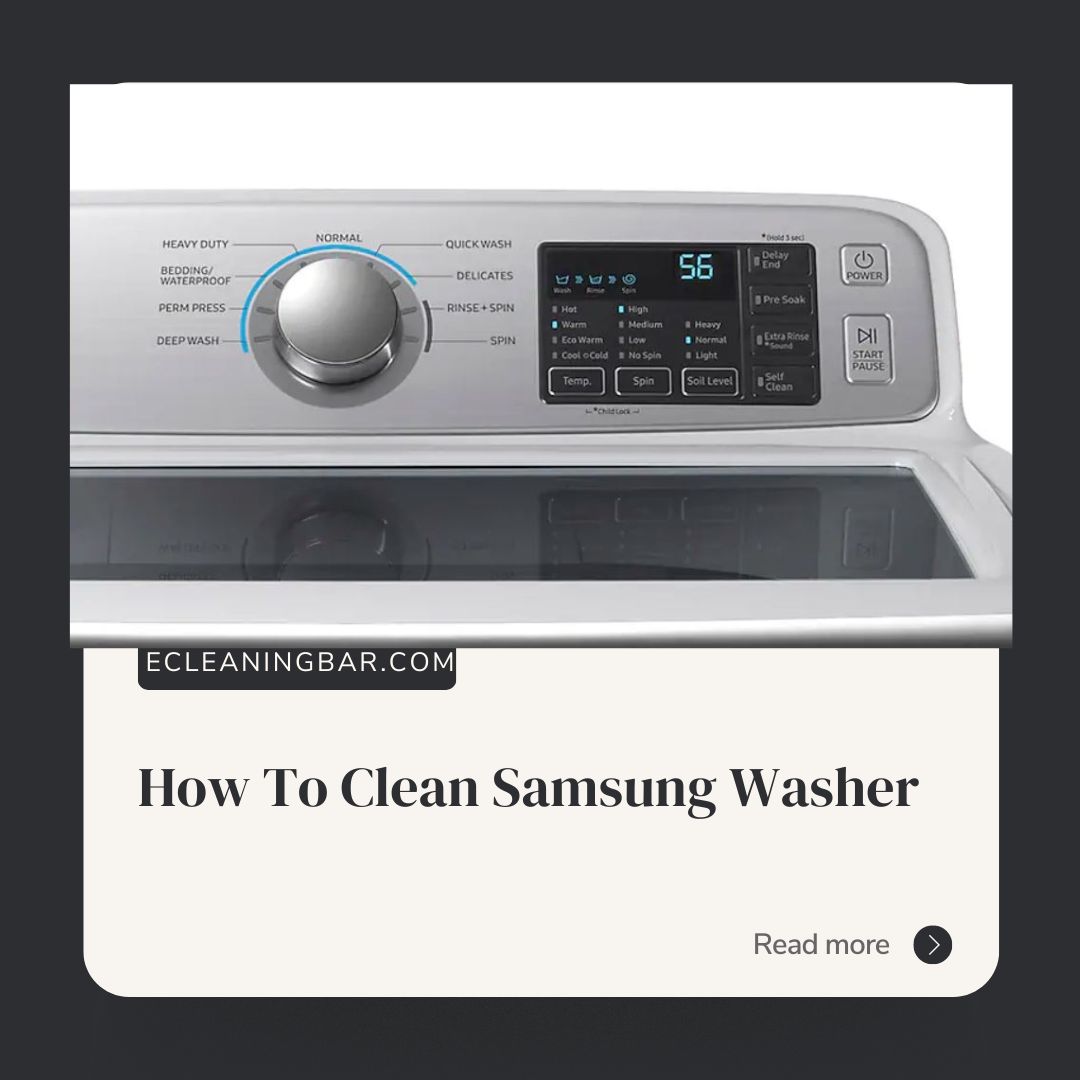 How To Clean Samsung Washer? A Proper Guide