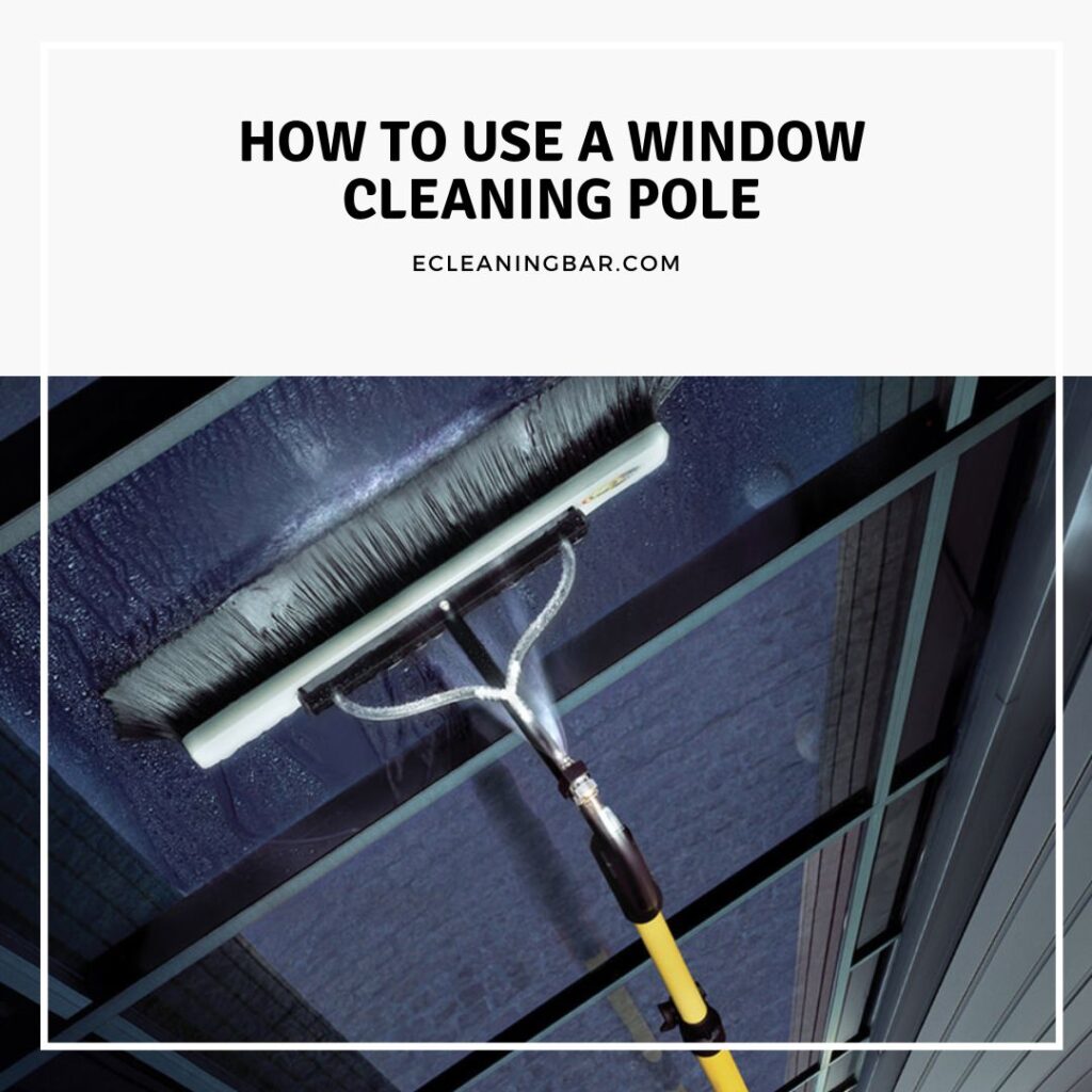 How To Use A Window Cleaning Pole